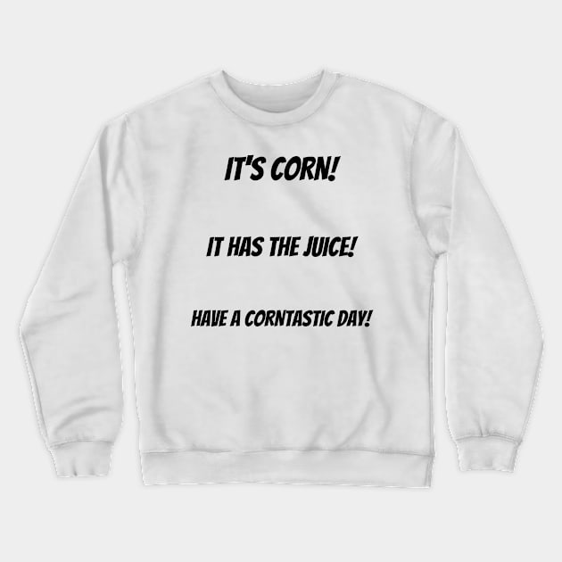 It's Corn! Crewneck Sweatshirt by little-axii